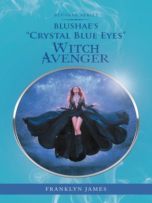 cover image of Blushae's "Crystal Blue Eyes" Witch Avenger